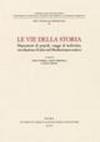 Le vie della storia. Migrazioni di popoli, viaggi di individui, circolazione di idee nel Mediterraneo antico