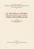 Le vie della storia. Migrazioni di popoli, viaggi di individui, circolazione di idee nel Mediterraneo antico