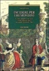 Incidere per i Remondini. Lavoro, denaro e vita nelle lettere degli incisori a un grande editore del '700