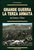 Grande guerra. La terza armata tra Isonzo e Piave