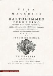 Vita e macchine di Bartolomeo Ferracino colla storia del ponte di Bassano (rist. anast. 1754)