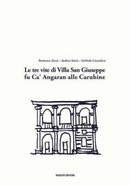 Le tre vite di Villa San Giuseppe fu Ca' Angaran alle Carubine