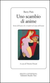 Uno scambio di anime: storia dell’uomo che si trasferì nel corpo dell’amata