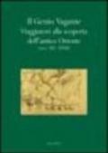 Il genio vagante. Viaggiatori alla scoperta dell'antico Oriente (secc. XII-XVIII)