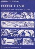 Essere e fare. Lezioni di storia e psicologia dell'arte