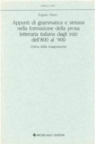 Appunti di grammatica e sintassi nella formazione della prosa letteraria italiana dagli inizi dell'800 al '900. Critica della trasgressione
