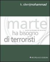 Marte ha bisogno di terroristi. Ediz. italiana e inglese