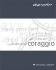 Davy Crockett o Billy the Kid avranno sempre un po' di coraggio. Ediz. italiana e francese