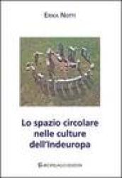 Lo spazio circolare nelle culture dell'Indeuropa