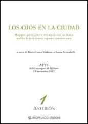 Los ojos en la ciudad. Mappe, percorsi e divagazioni urbane nella letteratura ispano-americana. Atti del Convegno (Milano, 21 novembre 2007)