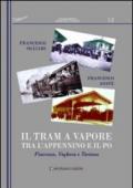 Il tram a vapore tra l'Appennino e il Po. Piacenza, Voghera e Tortona