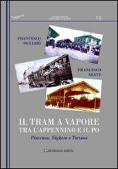 Il tram a vapore tra l'Appennino e il Po. Piacenza, Voghera e Tortona