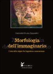 Morfologia dell'immaginario. L'arte delle origini fra linguistica e neuroscienze