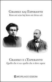 Gramsci e l'Esperanto. Quello che si sa e quello che si deve sapere. Ediz. multilingue