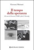 Il tempo della speranza. Gli anni di Giovanni XXIII e John F. Kennedy