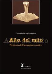 Alba del mito. Preistoria dell'immaginario antico