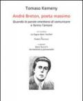 André Breton, poeta massimo. Quando le parole smettono di comunicare e fanno l'amore. Ediz. italiana e francese