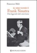 Il mio nome è Frank Sinatra. Una leggenda italo-americana
