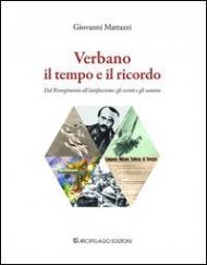 Verbano il tempo e il ricordo. Dal Risorgimento all'antifascismo: gli eventi e gli uomini