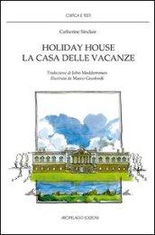 Holiday house. La casa delle vacanze