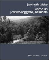 Come un (contro-soggetto) musicale. Testo francese a fronte