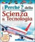 I perché della scienza & tecnologia. Ediz. illustrata