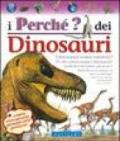 I perché dei dinosauri. Ediz. illustrata