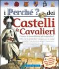 I perché? dei castelli e cavalieri. Ediz. illustrata