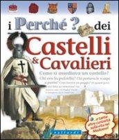 I perché? dei castelli e cavalieri. Ediz. illustrata