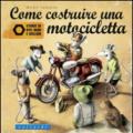 Come costruire una motocicletta. Storie di viti, dadi e bulloni