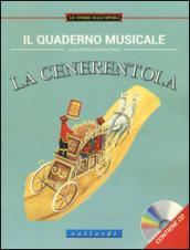 Il quaderno musicale. La cenerentola. Con CD Audio