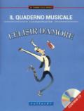 Il quaderno musicale. L'elisir d'amore. Con espansione online. Con CD-Audio