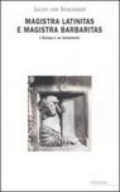 Magistra latinitas e magistra barbaritas. L'Europa e un testamento