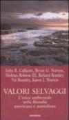 Valori selvaggi. L'etica ambientale nella filosofia americana e australiana