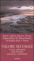 Valori selvaggi. L'etica ambientale nella filosofia americana e australiana