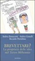 Brevettare? La proprietà delle idee nel terzo millennio