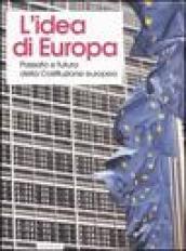 L'idea di Europa. Passato e futuro della Costituzione europea. Atti del Convegno (Cuneo, 1-3 dicembre 2005)