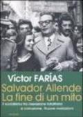 Salvador Allende. La fine di un mito. Il socialismo tra ossessione totalitaria e corruzione. Nuove rivelazioni