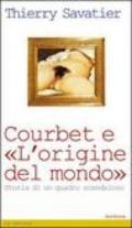 Courbet e l'origine del mondo. Storia di un quadro scandaloso