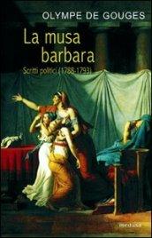 La musa barbara. Scritti politici (1788-1793)