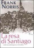 La resa di Santiago e altri racconti di guerra e di frontiera