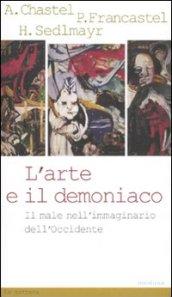 Arte e il demoniaco. Il male nell'immaginario dell'Occidente (L')