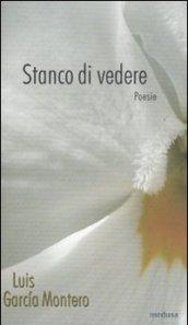 Stanco di vedere. Testo spagnolo a fronte