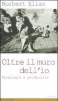 Oltre il muro dell'io. Sociologia e psichiatria