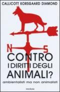 Contro i diritti degli animali? Ambientalisti ma non animalisti