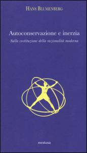 Autoconservazione e inerzia. Sulla costituzione della razionalità moderna: 1