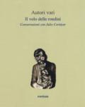 Il volo delle rondini. Conversazioni con Julio Cortázar