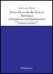 Teoria generale dei sistemi. Sistemica. Emergenza: un'introduzione. Progettare e processi emergenti: frattura o connubio per l'architettura?