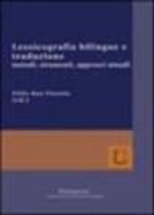 Lessicografia bilingue e traduzione. Metodi, strumenti, approcci attuali. Ediz. italiana, inglese, francese, spagnola e tedesca