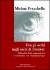 Con gli occhi negli occhi di Brouwer. Filosofie della matematica a confronto con l'intuizionismo